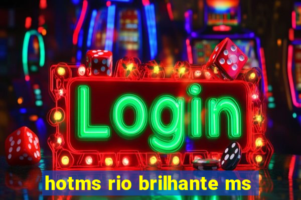 hotms rio brilhante ms